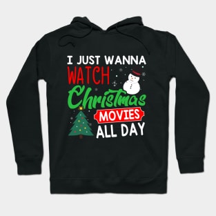 I Just Wanna Watch Christmas Movies All Day Funny Christmas Holiday Gift Hoodie